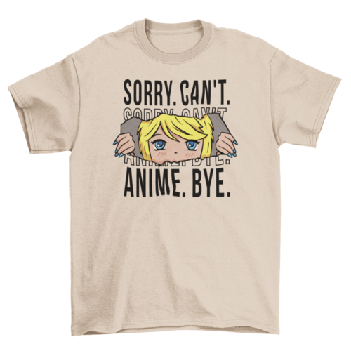 Sorry Can't anime T-shirt - Animezing