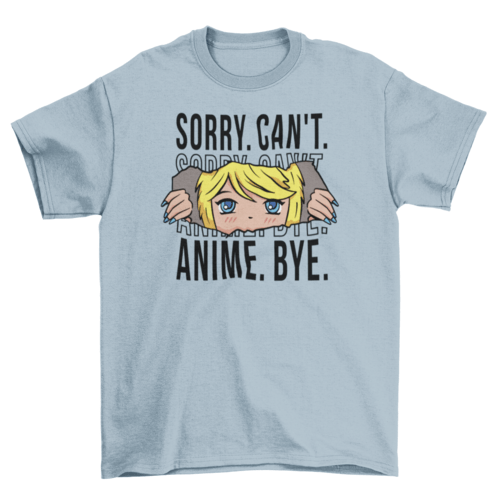Sorry Can't anime T-shirt - Animezing