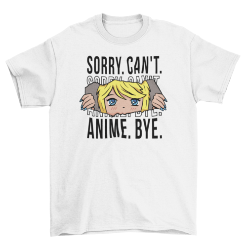 Sorry Can't anime T-shirt - Animezing